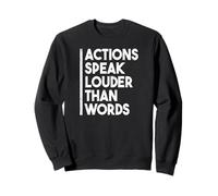 Citation de Motivation Actions Speak Louder Than Words Sweatshirt