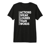 Citation de Motivation Actions Speak Louder Than Words T-Shirt Haut de Gamme