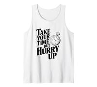 Citation de Motivation Amusante « Take Your Time But Hurry Up » Débardeur