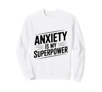 Citation de Motivation Anxiety is My Superpower Sweatshirt