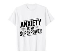 Citation de Motivation Anxiety is My Superpower T-Shirt