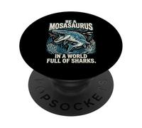 Citation de Motivation Be a Mosasaurus in a World Full of Sharks PopSockets PopGrip Adhésif