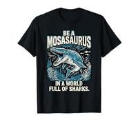 Citation de Motivation Be a Mosasaurus in a World Full of Sharks T-Shirt