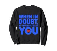 Citation de motivation Be Unapologetically You Sweatshirt