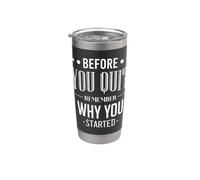 Citation de motivation « Before You Quit Remember Why You Started » Gobelet isotherme en acier inoxydable double paroi