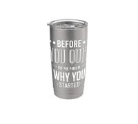 Citation de motivation « Before You Quit Remember Why You Started » Gobelet isotherme en acier inoxydable double paroi