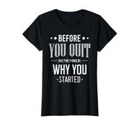Citation de Motivation « Before You Quit Remember Why You Started » T-Shirt Graphique avec Valeur, Femme, Noir, XS