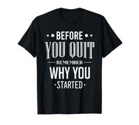 Citation de Motivation « Before You Quit Remember Why You Started » T-Shirt Graphique avec Valeur, Homme, Noir, XL