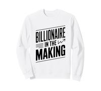Citation de Motivation Billionaire in The Making Sweatshirt