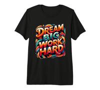 Citation de Motivation colorée Dream Big Work Hard T-Shirt Haut de Gamme