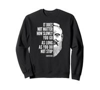 Citation de Motivation Confucius Do Not Stop Sweatshirt
