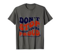 Citation de motivation Don't Stop Until You're Proud T-Shirt