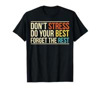 Citation de Motivation Don't Stress Forget The Rest T-Shirt