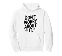 Citation de Motivation Don't Worry About It Sweat à Capuche