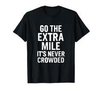 Citation de Motivation Go The Extra Mile T-Shirt