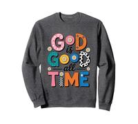 Citation de Motivation God is Good All The Time Sweatshirt