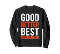 Citation de Motivation Good Better Best Never Let It Rest Sweatshirt