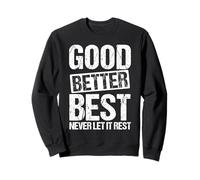 Citation de Motivation Good Better Best Never Let It Rest Sweatshirt