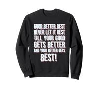 Citation de Motivation « Good Better Best Never Let it Rest » Sweatshirt