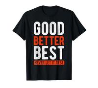 Citation de Motivation Good Better Best Never Let It Rest T-Shirt