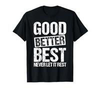 Citation de Motivation Good Better Best Never Let It Rest T-Shirt