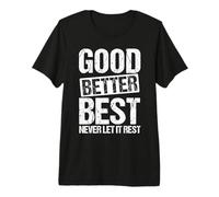 Citation de Motivation Good Better Best Never Let It Rest T-Shirt Haut de Gamme