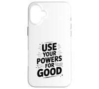 Citation de Motivation héroïque Use Your Powers for Good Coque pour iPhone 16 Plus
