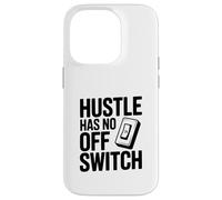 Citation de Motivation Hustle Has No Off Switch Coque pour iPhone 14 Pro