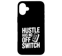 Citation de Motivation Hustle Has No Off Switch Coque pour iPhone 16 Plus