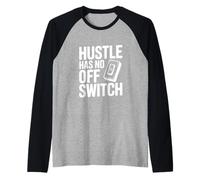 Citation de Motivation Hustle Has No Off Switch Manche Raglan