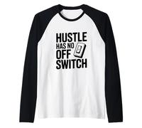 Citation de Motivation Hustle Has No Off Switch Manche Raglan