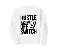 Citation de Motivation Hustle Has No Off Switch Sweatshirt