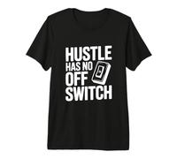 Citation de Motivation Hustle Has No Off Switch T-Shirt Haut de Gamme