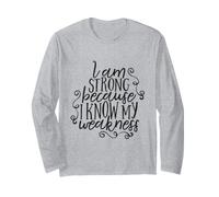 Citation de Motivation I Am Strong Because I Know My Weakness Manche Longue