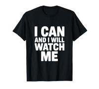 Citation de Motivation I Can and I Will Watch Me T-Shirt