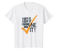 Citation de Motivation I Get It, I Got It, I Done Did It! T-Shirt, Enfant, Blanc, 10 Ans