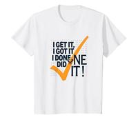 Citation de Motivation I Get It, I Got It, I Done Did It! T-Shirt, Enfant, Blanc, 8 Ans