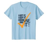 Citation de Motivation I Get It, I Got It, I Done Did It! T-Shirt, Enfant, Bleu Céleste, 10 Ans
