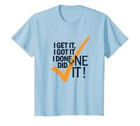 Citation de Motivation I Get It, I Got It, I Done Did It! T-Shirt, Enfant, Bleu Céleste, 6 Ans