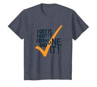 Citation de Motivation I Get It, I Got It, I Done Did It! T-Shirt, Enfant, Bleu Chiné, 10 Ans