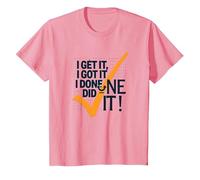 Citation de Motivation I Get It, I Got It, I Done Did It! T-Shirt, Enfant, Rose, 10 Ans
