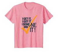 Citation de Motivation I Get It, I Got It, I Done Did It! T-Shirt, Enfant, Rose, 3 Ans