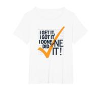 Citation de Motivation I Get It, I Got It, I Done Did It! T-Shirt, Femme Grandes Tailles, Blanc, 5X