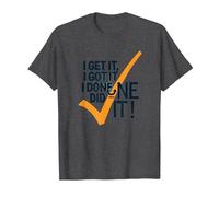 Citation de Motivation I Get It, I Got It, I Done Did It! T-Shirt, Homme, Chiné Foncé, L