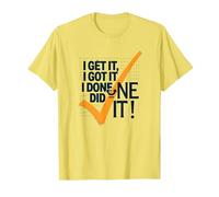 Citation de Motivation I Get It, I Got It, I Done Did It! T-Shirt, Homme, Citron, XXL