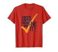 Citation de Motivation I Get It, I Got It, I Done Did It! T-Shirt, Homme, Rouge, XXL
