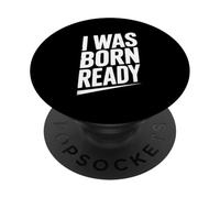 Citation de Motivation I Was Born Ready PopSockets PopGrip Adhésif