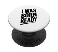Citation de Motivation I Was Born Ready PopSockets PopGrip Adhésif