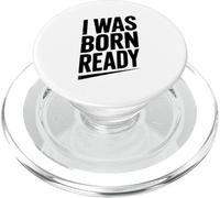 Citation de Motivation I Was Born Ready PopSockets PopGrip pour MagSafe