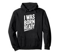 Citation de Motivation I Was Born Ready Sweat à Capuche